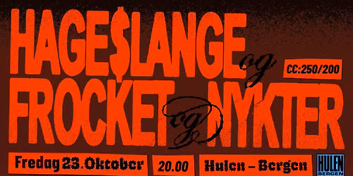 Nykter + Hage$lange + Frocket || Hulen