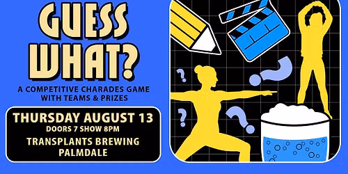 FREE EVENT: GUESS WHAT? A COMPETITIVE CHARADES GAME WITH TEAMS & PRIZES