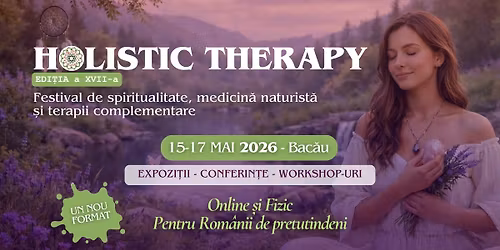 Festivalul HOLISTIC THERAPY - Edi\u021bia a XVII-a