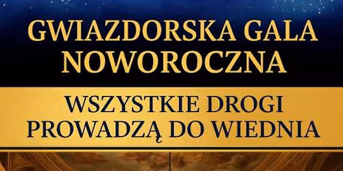 Krak\u00f3w: Gwiazdorska Gala Noworoczna - "Wszystkie Drogi Prowadz\u0105 do Wiednia"