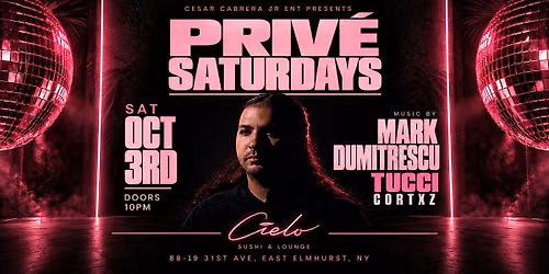 PRIV\u00c9 SATURDAYS at Cielo Sushi & Lounge | Mark Dumitrescu, Tucci & Cortxz