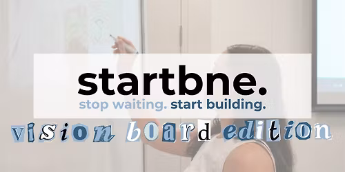 Vision Board Making | StartBNE \u26a1\ufe0f