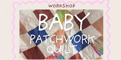 Baby Patchwork Quilt Workshop