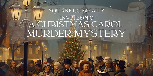 Murder Mystery Adventure - A Christmas Carol {December 13th}