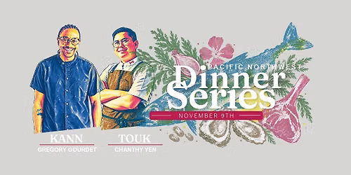 Gregory Gourdet & Chanthy Yen - Pacific Northwest Dinner Series