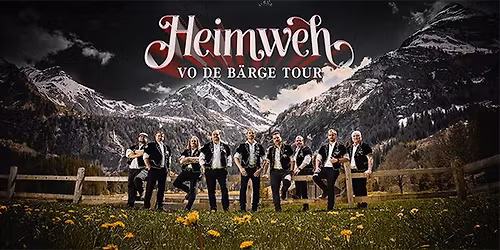 HEIMWEH - VO DE B\u00c4RGE TOUR 2026, Hergiswil - ZUSATZKONZERT