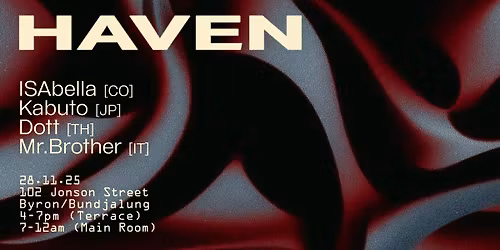 HAVEN Presents: ISAbella (ES), Kabuto (JP), Dott (TH), & Mr Brother