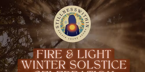Winter Solstice Celebration - FIRE & LIGHT