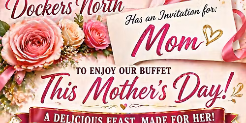 \ud83c\udf38 MOTHER\u2019S DAY BUFFET AT DOCKERS NORTH \ud83c\udf38