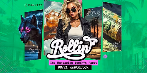 ROLLIN' \u2022 ROMKERT \u2022 The Hungarian Topsh*t Party \u2022 08\/21 (FREE FOR GIRLS UNTIL 00:30)