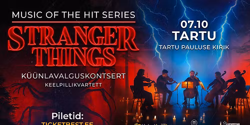 Stranger Things \u2013 Music from the Series Tartus. K\u00fc\u00fcnlavalguskontsert | Keelpillikvartett