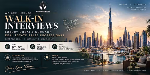 Walk-In Interviews \u2013 Luxury Real Estate Sales (Dubai & Gurgaon)
