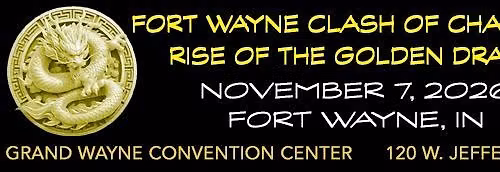 Fort Wayne Clash Of Champions- Rise Of The Golden Dragon