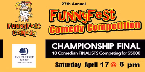 Sat. April 17, 2027 @ 6 PM - Championship Final COMEDY Competition - YYC