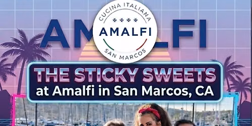 The Sticky Sweets at Amalfi , San Marcos, CA Friday, June 19th, 6-9pm