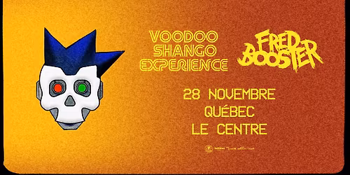 Fred Booster + Voodoo Shango Experience @ Le Centre Hub, Qu\u00e9bec