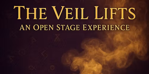 The Veil Lifts: An Open Stage Experience
