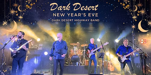 Dark Desert Highway - New Year's Eve 6pm Show