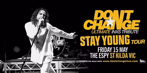 DON\u2019T CHANGE - Ultimate INXS Tribute | The Espy, St Kilda VIC