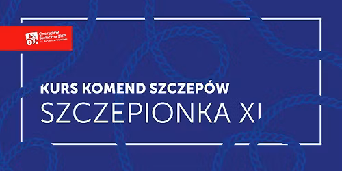 \ud83c\udf3f XI edycja Kursu Komend Szczep\u00f3w "SZCZEPIONKA"