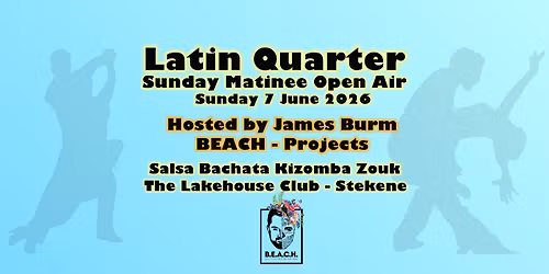 Latin Quarter Sunday Matinee Open Air - Hosted by James Burm - The Lakehouse - Stekene