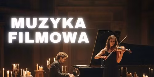 Muzyka filmowa - fortepian i skrzypce - koncert przy \u015bwiecach