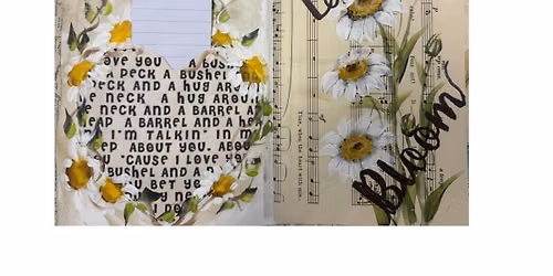 Friday Junk Art Journal Entry "Bloom"