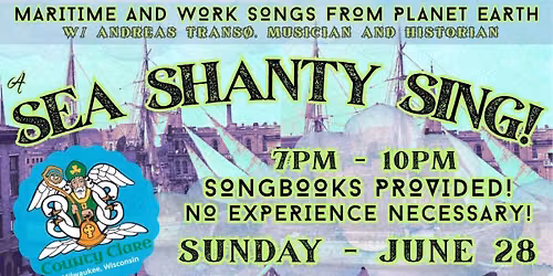 A SEA SHANTY SING at THE COUNTY CLARE in Milwaukee!