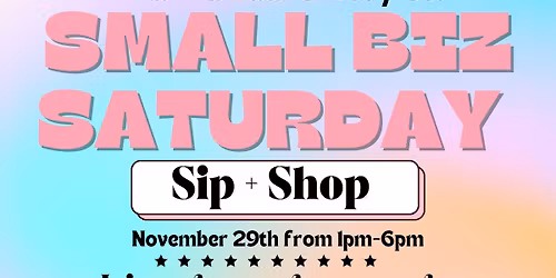 Small Business Saturday Sip + Shop 