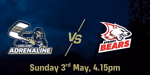 Adelaide Adrenaline VS Sydney Bears - Sunday 3rd May