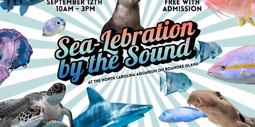 Sea-Lebration by the Sound - NC Aquarium on Roanoke Island