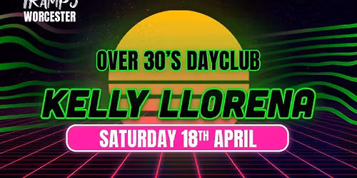 Over 30s Dayclub WORCESTER - KELLY LLORENNA LIVE