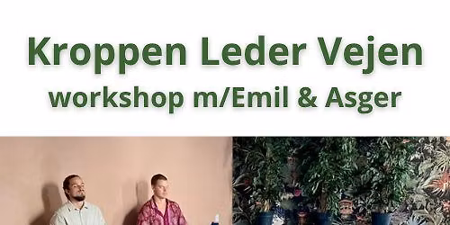 🌿Kroppen Leder Vejen - workshop m/Emil & Asger