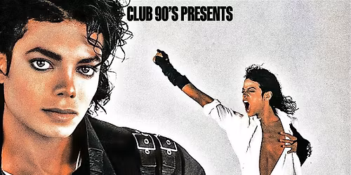 Club 90s Presents: Michael Jackson Night