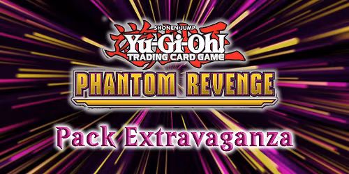 Yu-Gi-Oh! Phantom Revenge Pack Extravaganza!!