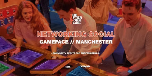 Networking Social - The After Work Club x Gameface (MANCHESTER)