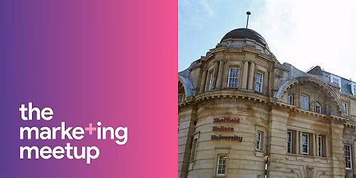 The Marketing Meetup IRL: Sheffield