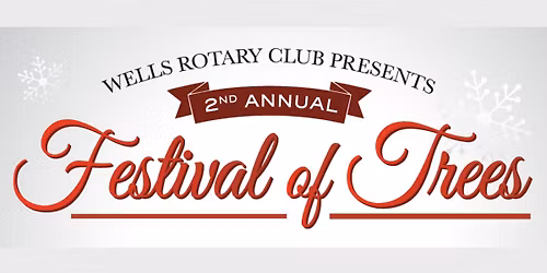Wells Rotary 2nd Annual Festival of Trees