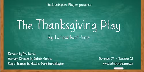 Burlington Players presents: The Thanksgiving Play, by Larissa FastHorse