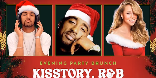 KISSTORY, R&B & UK GARAGE EVENING PARTY BRUNCH - FESTIVE FUN \ud83c\udf85\ud83c\udffd\ud83c\udf84