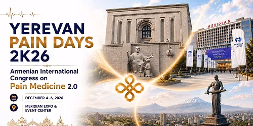 YEREVAN PAIN DAYS 2K26 & ARMENIAN INTERNATIONAL CONGRESS ON PAIN MEDICINE 2.0