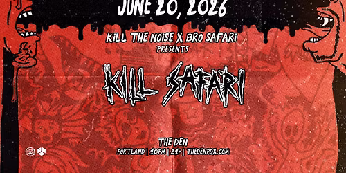 K*ll Safari (K*ll The Noise + Bro Safari) at The Den