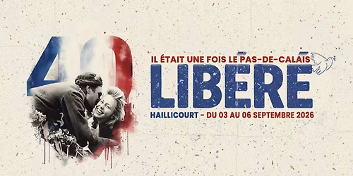 Il \u00e9tait une fois le Pas-de-Calais Lib\u00e9r\u00e9 - 40 ans !