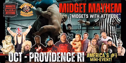 Providence RI "Midgets With Attitude" with Midget Mayhem Wrestling! (21+)
