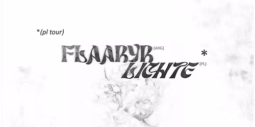 Flaaryr (ARG) & Lichte (PL) gig