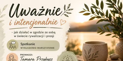 Uwa\u017cnie i intencjonalnie \u2013 jak dzia\u0142a\u0107 w zgodzie ze sob\u0105 w \u015bwiecie rywalizacji i presji