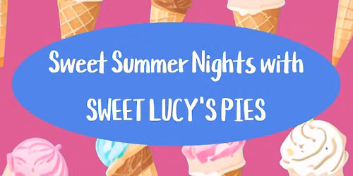 Sweet Summer Nights at Sweet Lucy's Pies