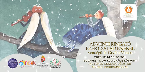 ADVENTI RINGAT\u00d3 -Ezer csal\u00e1d \u00e9nekel, vend\u00e9g\u00fcnk: Gryllus Vilmos - ingyenes csal\u00e1di d\u00e9lut\u00e1n