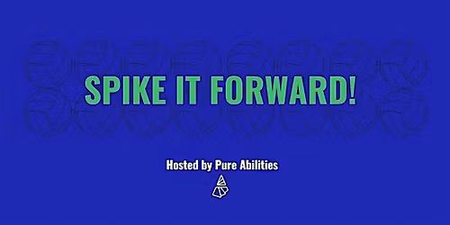 Pure Abilities 4th Annual Spike It Forward: The Ultimate Volleybrawl!