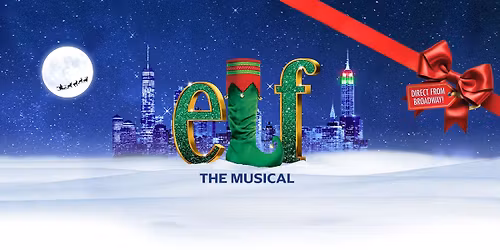 Elf The Musical at ETSU Martin Center for the Arts
